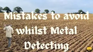 nine mistakes to avoid whilst Metal Detecting