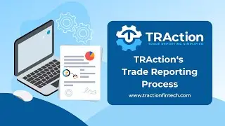 TRAction's Trade Reporting Process
