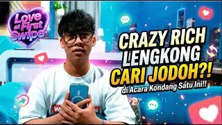 CRAZY RICH LENGKONG CARI JODOH! - Love At First Swipe Eps.1