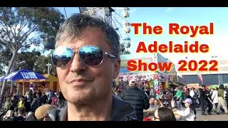 The Last Day Of The Greatest Show In Adelaide | The Royal Adelaide Show 2022