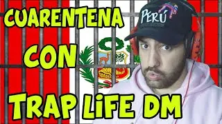 CUARENTENA CON TRAP LIFE DM!!