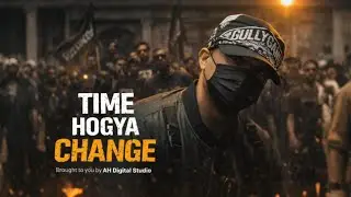 AH Digital Studio &ndash; TIME HOGYA CHANGE &ndash; Rap Song 2026 | #TIMEHOGYA, #rapsong2026