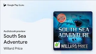 South Sea Adventure by Willard Price &middot; Audiobook preview