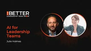 AI for Leadership Teams with Julie Holmes