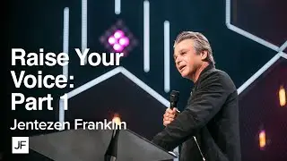Raise Your Voice Part 1 | Jentezen Franklin