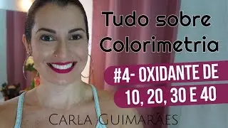 Tudo sobre Colorimetria #4 - Oxidantes de 10, 20, 30 e 40 volumes