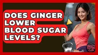 Does Ginger Lower Blood Sugar Levels? - Obesity Fighters Club