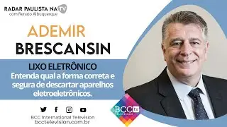 Descarte Correto de Aparelhos Eletroeletr&ocirc;nicos | Ademir Brescansin | Radar Paulista
