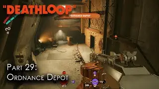 Deathloop | Blind Playthrough I Part 29 - Ordnance Depot