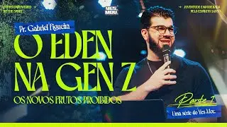 O &Eacute;DEN NA GEN Z | Parte 1 | Pr. Gabriel Figueira