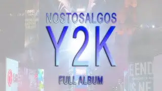 Nostosalgos - Y2K (Full Visual Album)
