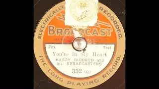 Harry Bidgood & his Broadcasters - You're in My Heart (But Never in My Arms) (1928)