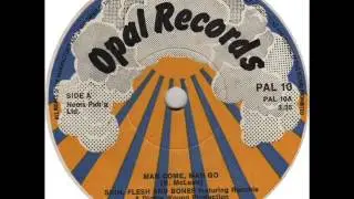 Skin Flesh Bone & Ranchie Mclean - Man Come Man Go [Opal Records]