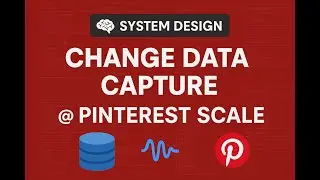 Change Data Capture | System Design | Pinterest Engg blog