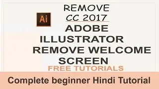 how to disable welcome screen in illustrator cc 2017 in hindi