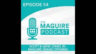 54: Scott & Gene Jones Jr. - The Maguire Grand Opening