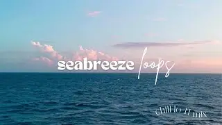 Seabreeze loops | INFP lofi beats to focus, work, study