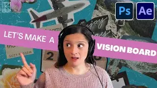Let's Make a Vision Board: Photoshop & AE Walkthrough