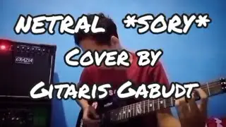 NETRAL - SORY cover by gitaris gabudt