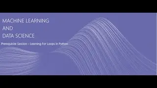 Machine Learning and Data Science-PRE REQUISITE SESSION -7 Python For Loop