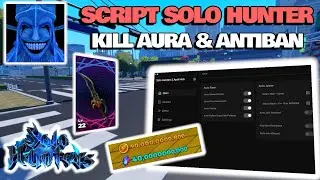 C&aacute;ch Hack Solo Hunter Script Auto Farm Kill Aura, Auto Quest, Auto Collect Chest, Antiban