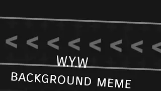 W.Y.W Animation Meme [Background 60fps]