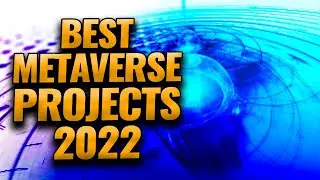 BEST METAVERSE PROJECTS 2022 - TOP 10 METAVERSE PROJECT 2022