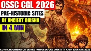 Prehistoric Sites of Odisha | Odisha History | Odisha GK for OSSC CGL 2026