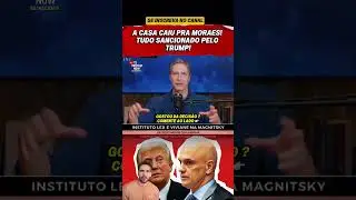 &Eacute; S&Oacute; O COME&Ccedil;O? MORAES E FAM&Iacute;LIA SANCIONADOS! #moraes #leimagnitsky #bolsonaro #nikolasferreira #fy