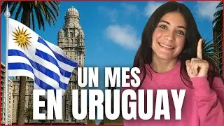 Así fue mi increíble PRIMER MES en URUGUAY