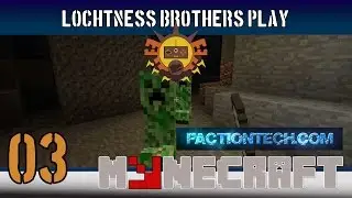 Lochtness Brothers play Minecraft Factions - Factiontech with Mynecraft - Episode 3