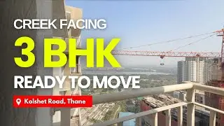Creek Facing 3 BHK Balcony Flat For Sale In Kolshet Road, Thane | Ready To Move | Unused Flat