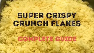How to make super crunchy crunch flakes