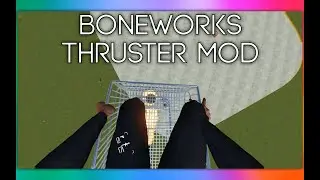 BONEWORKS | Tutorial/Mod Showcase | Thruster Mod