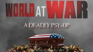 World At WAR with Dean Ryan 'A Deadly Psy-Op'