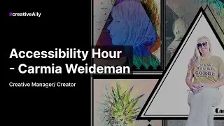 Accessibility Hour with Carmia Weideman (Crowe) | Creative Manager