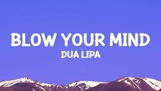 @dualipa - Blow Your Mind (Mwah) Lyrics
