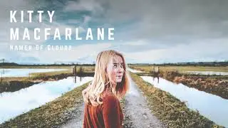 Kitty Macfarlane - Namer Of Clouds [audio]