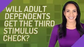 Will adult dependents get the third stimulus check?