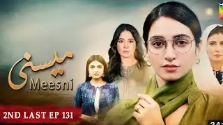 Drama MEESNI EPISODE 131 2nd LAST EPISODE REVIEW TEASER FEEDBACK #humtvdrama #humtv