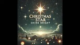 Christmas Star, Shine Bright [Official Music Video]