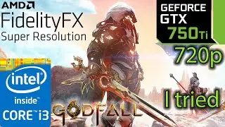 GTX 750 ti | Godfall FidelityFX Super Resolution | 720p | i3 10100f | PC Performance