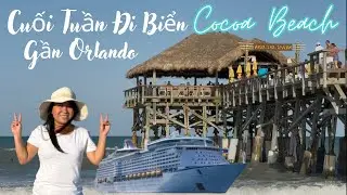 CUỐI TUẦN ĐI BIỂN CHƠI GẦN ORLANDO l COCOA BEACH