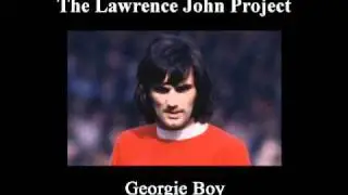 Lawrence John Project - Georgie Boy - George Best tribute song