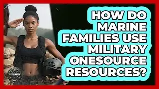 How Do Marine Families Use Military OneSource Resources?
