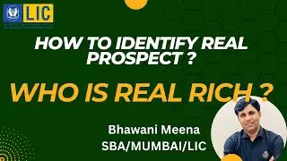 Prospect कैसे identify करें || Who is Real Rich ? #lic #prospecting #licagenttraining @bhawanilic