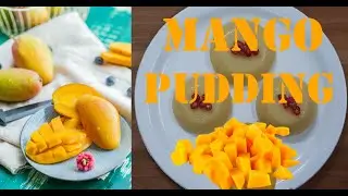 Mango Pudding | Quick & easy Mango Dessert ( No Gelatin, No Agar-Agar without Bake )