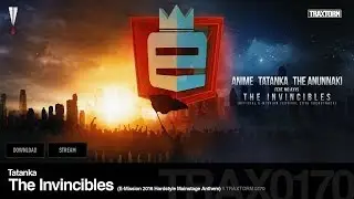 Tatanka - The Invincibles (E-Mission 2016 Hardstyle Mainstage Anthem) [HARDCORE]
