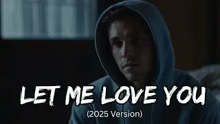 Let Me Love You &ndash; 2025 Deep, Catchy & Heartfelt Pop Ballad | Official Lyric Video