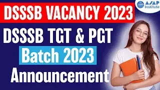 DSSSB VACANCY 2023 | DSSSB TGT & PGT Batch  2023 Announcement | ASAP CHEMTIME